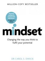 Mindset - Changing The Way You think To Fulfil Your Potential by Carol S. Dwec