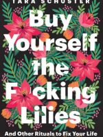 Buy Yourself the Fcking Lilies by Tara Schuster