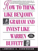 How To Think Like Benjamin Graham and Invest like Warren Buffett.